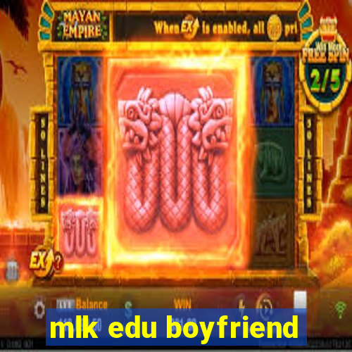 mlk edu boyfriend